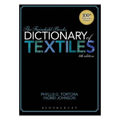 Fairchild Books Dictionary of Textiles - Tortora, Phyllis G. (Queens College, USA) a Johnson, In