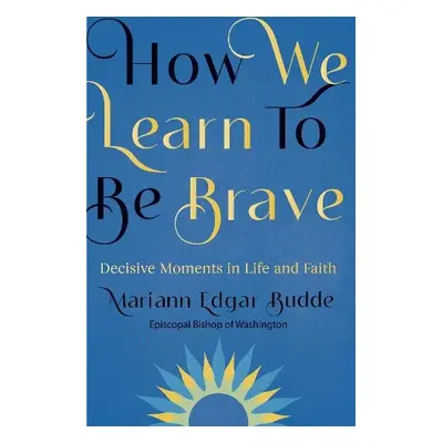 How We Learn to Be Brave