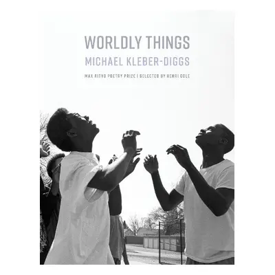 Worldly Things - Kleber-Diggs, Michael