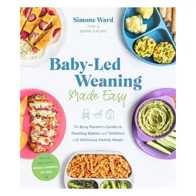 Baby-Led Weaning Made Easy - Ward, Simone