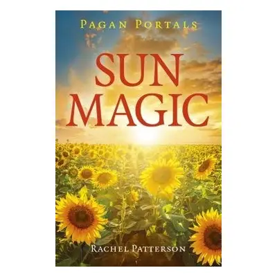 Pagan Portals - Sun Magic - Patterson, Rachel