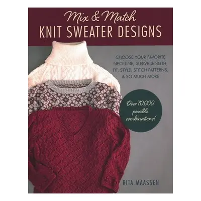 Mix and Match Knit Sweater Designs - Maassen, Rita