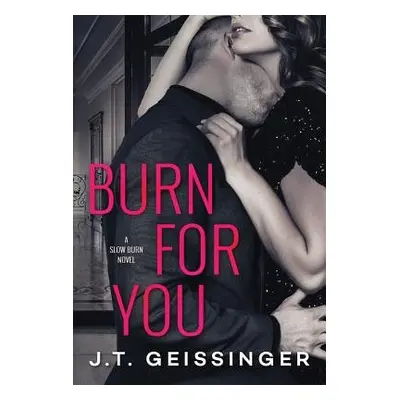 Burn for You - Geissinger, J.T.