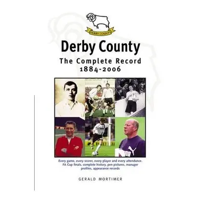 Derby County: The Complete Record 1884-1996 - Mortimer, Gerald