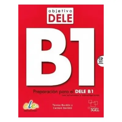 Objetivo DELE B1 : Student Book : Preparation for the DELE B1 exam - Bordon, Teresa a Bordon, Ca