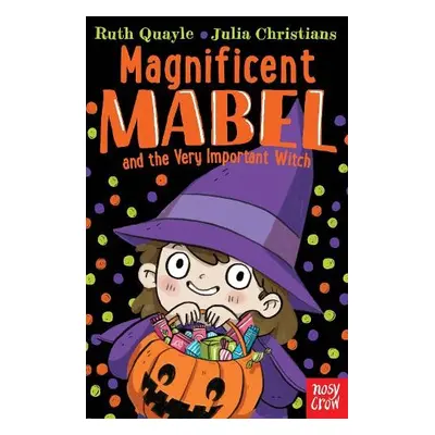 Magnificent Mabel and the Very Important Witch - Quayle, Ruth