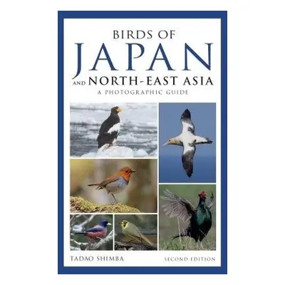 Photographic Guide to the Birds of Japan and North-east Asia - Shimba, Tadao