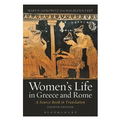 Women's Life in Greece and Rome - Fant, Maureen B. (independent scholar, Italy) a Lefkowitz, Mar