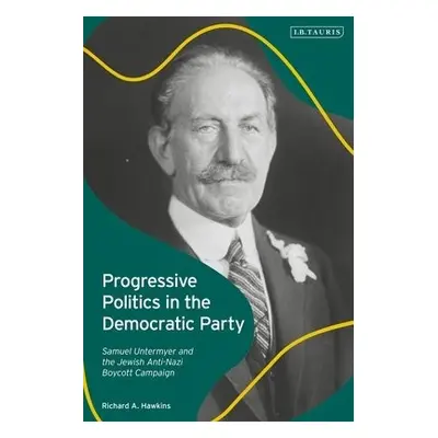 Progressive Politics in the Democratic Party - Hawkins, Richard A. (University of Wolverhampton,