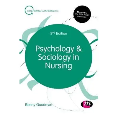 Psychology and Sociology in Nursing - Goodman, Benny (University of Plymouth, UK)