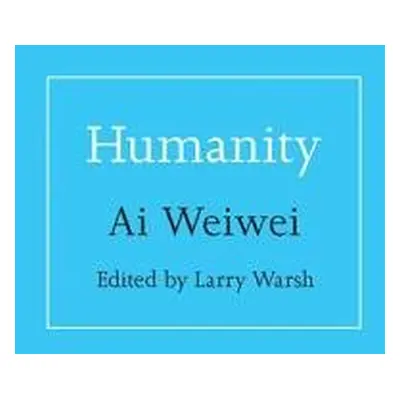 Humanity - Weiwei, Ai