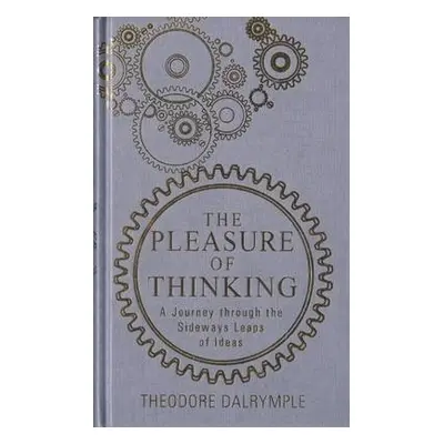 Pleasure of Thinking - Dalrymple, Theodore