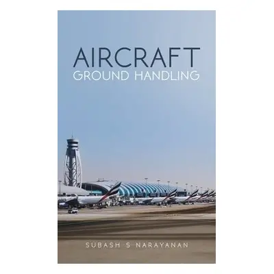 Aircraft Ground Handling - Narayanan, Subash S