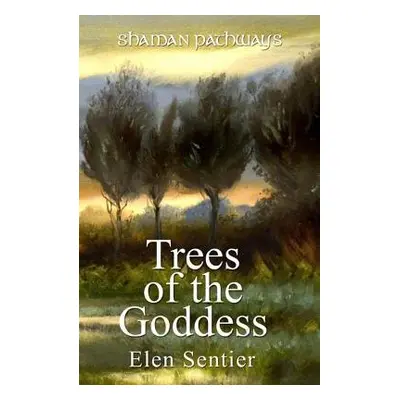 Shaman Pathways - Trees of the Goddess - Sentier, Elen