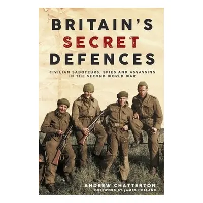 Britain’S Secret Defences - Chatterton, Andrew