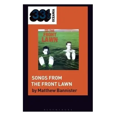 Front Lawn's Songs from the Front Lawn - Bannister, Matthew (Postgraduate Theory Supervisor, e P