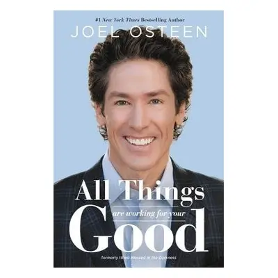 All Things Are Working for Your Good - Osteen, Joel