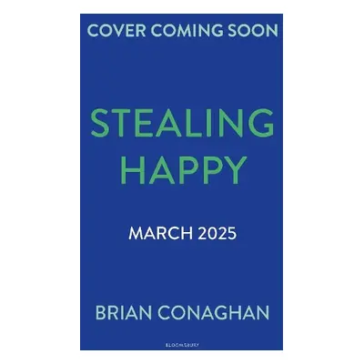 Stealing Happy - Conaghan, Brian