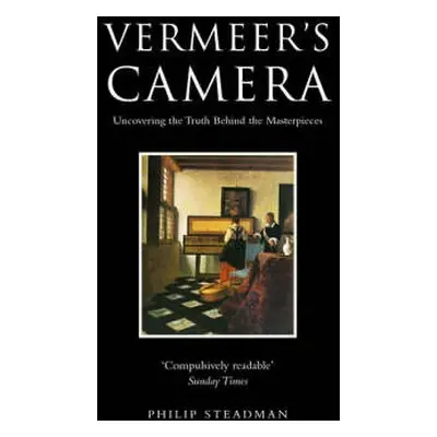 Vermeer's Camera - Steadman, Philip (, Professor of Urban and Built Form Studies, University Col