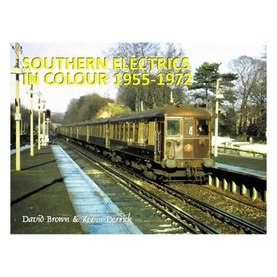 SOUTHERN ELECTRICS in Colour 1955 - 1972 - Derrick, Kevin