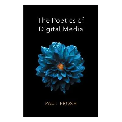 Poetics of Digital Media - Frosh, Paul