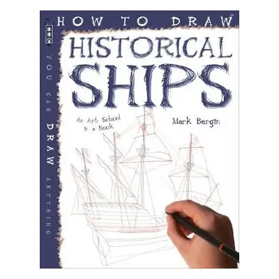 How To Draw Historical Ships - Bergin, Mark