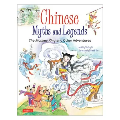 Chinese Myths and Legends - Fu, Shelley a Yee, Patrick