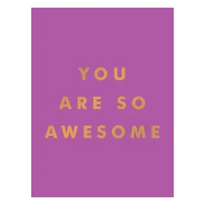 You Are So Awesome - Publishers, Summersdale