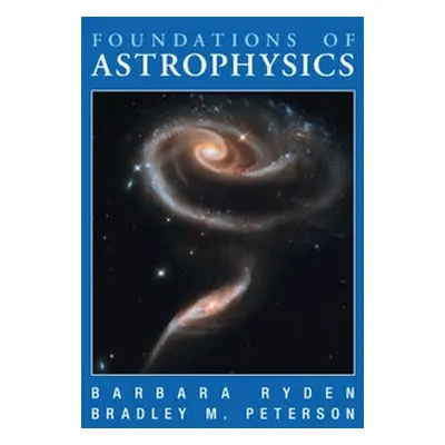 Foundations of Astrophysics - Ryden, Barbara (Ohio State University) a Peterson, Bradley M. (Ohi