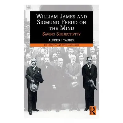 William James and Sigmund Freud on the Mind - Tauber, Alfred