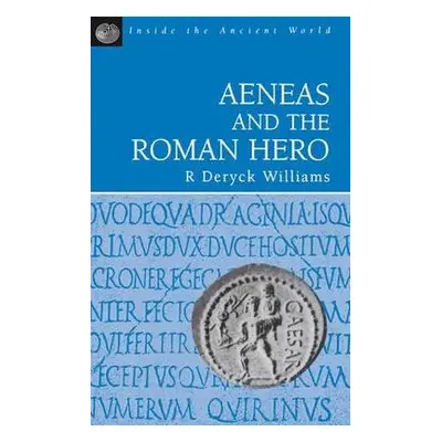 Aeneas and the Roman Hero - Williams, Dr R. Deryck