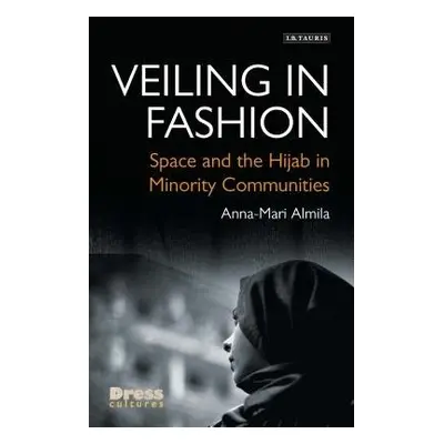 Veiling in Fashion - Almila, Anna-Mari (London College of Fashion, University of the Arts London