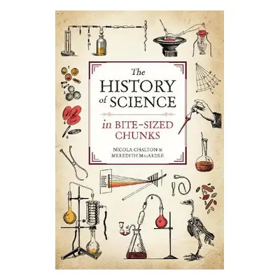 History of Science in Bite-sized Chunks - Chalton, Nicola a MacArdle, Meredith