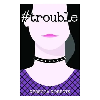 #Trouble - Roberts, Rebecca