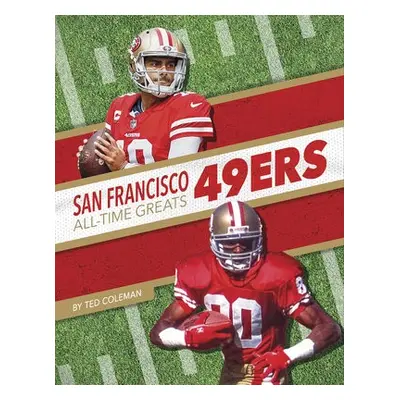 San Francisco 49ers All-Time Greats - Coleman, Ted