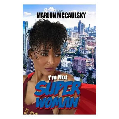 I'm Not Superwoman - Mccaulsky, Marlon