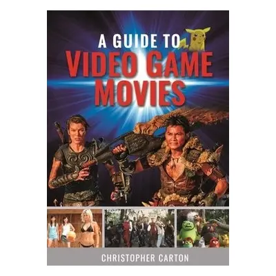 Guide to Video Game Movies - Carton, Christopher