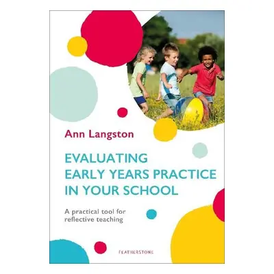 Evaluating Early Years Practice in Your School - Langston, Ann