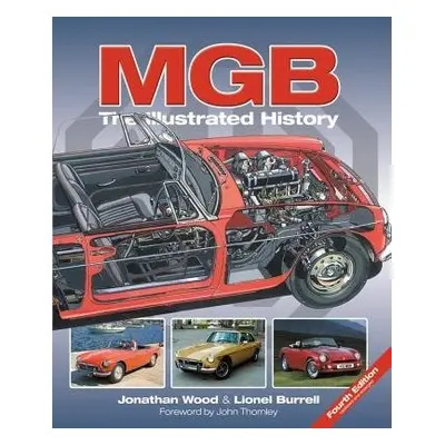 MGB - The Illustrated History 4th Edition - Wood, Jonathan a Burrell, Lionel