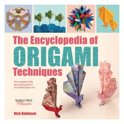 Encyclopedia of Origami Techniques - Robinson, Nick