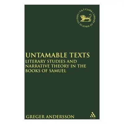 Untamable Texts - Andersson, Assistant Professor Greger (Orebro University, Sweden)