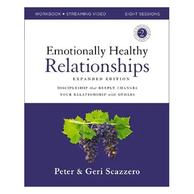 Emotionally Healthy Relationships Expanded Edition Workbook plus Streaming Video - Scazzero, Pet