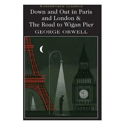 Down and Out in Paris and London a The Road to Wigan Pier - Orwell, George