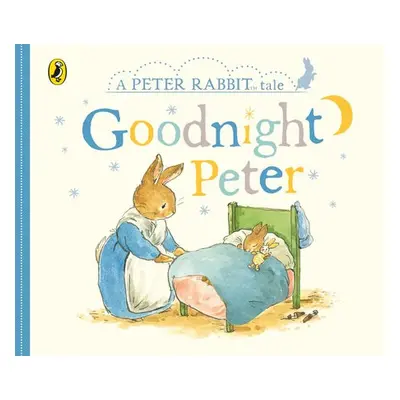 Peter Rabbit Tales – Goodnight Peter - Potter, Beatrix