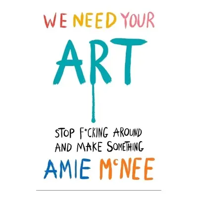 WE NEED YOUR ART - Mcnee, Amie