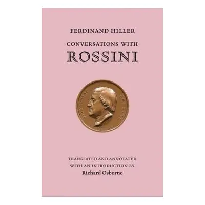 Conversations With Rossini - Hiller, Ferdinand a Osborne, Richard