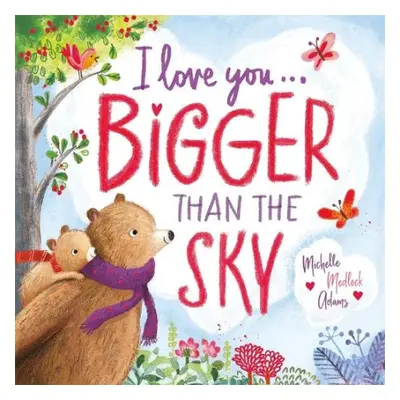 I Love You . . . Bigger Than the Sky - Adams, Michelle Medlock