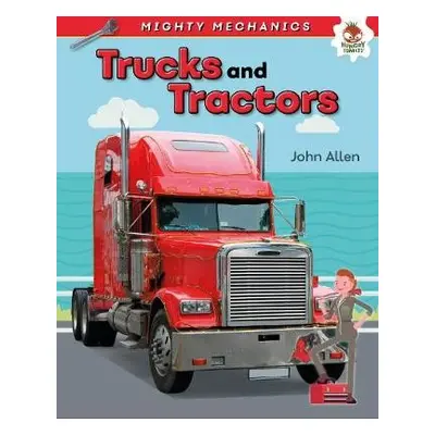 Trucks and Tractors - Mighty Mechanics - Allan, John