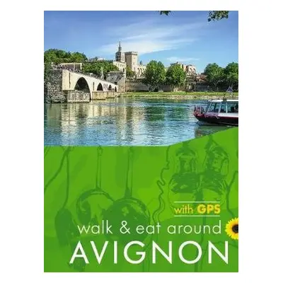 Avignon Walk and Eat Sunflower Guide - Underwood, John and Pat