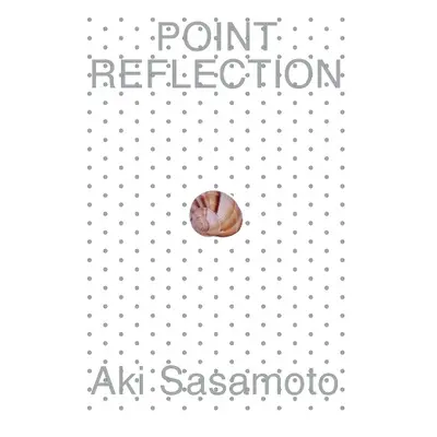 Aki Sasamoto: Point Reflection